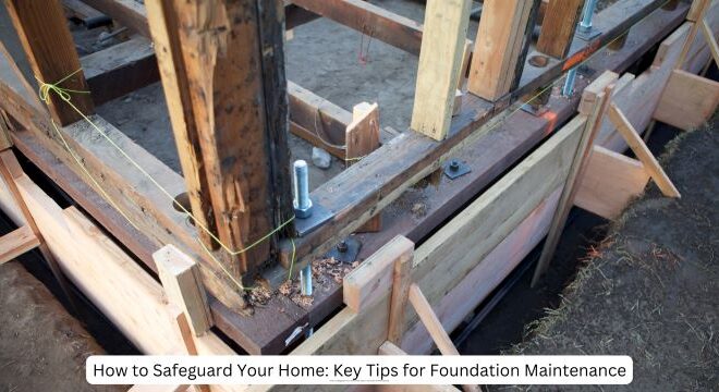 Joy's Ticket How to Safeguard Your Home: Key Tips for Foundation Maintenance