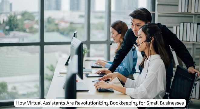 How Virtual Assistants Are Revolutionizing Bookkeeping for Small Businesses