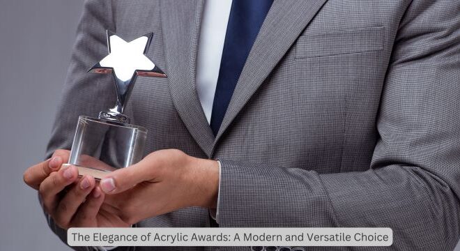 The Elegance of Acrylic Awards: A Modern and Versatile Choice